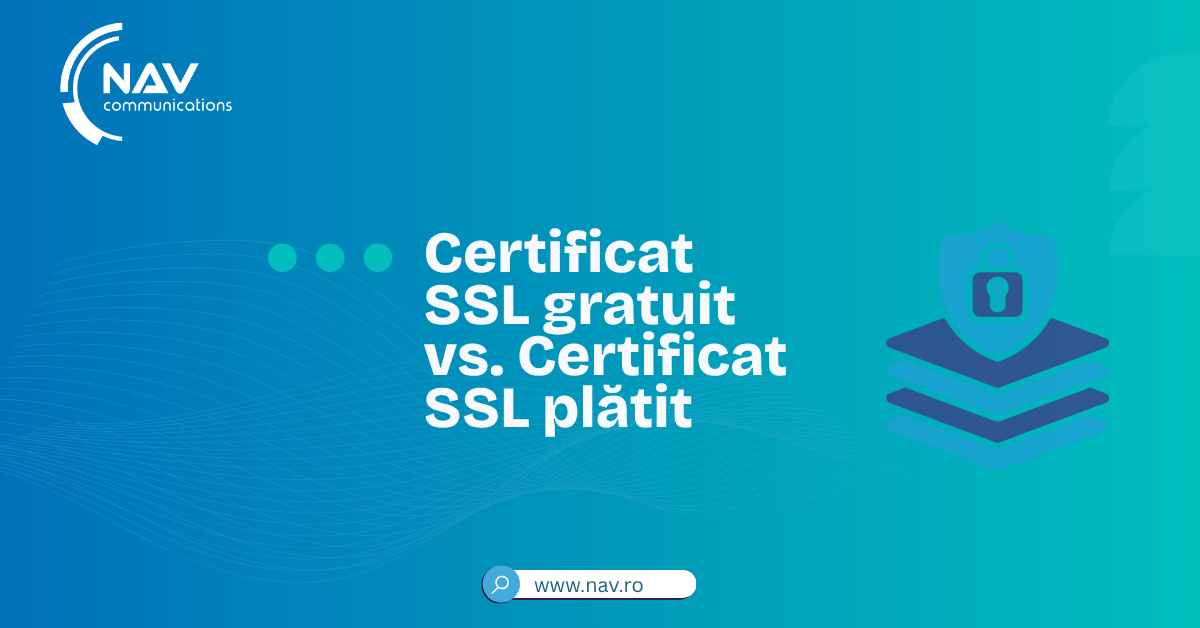 Certificat SSL Gratuit vs. Certificat SSL Plătit: Care Este Alegerea Potrivită?