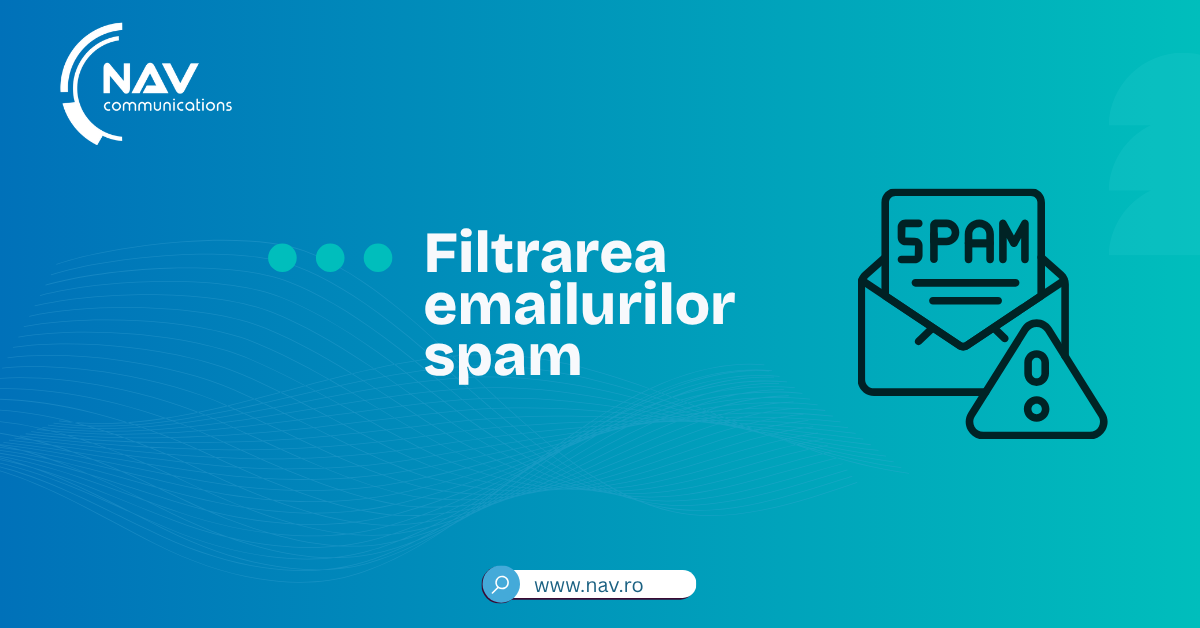Filtrarea emailurilor spam – cum funcționează și de ce este esențială pentru securitatea companiei