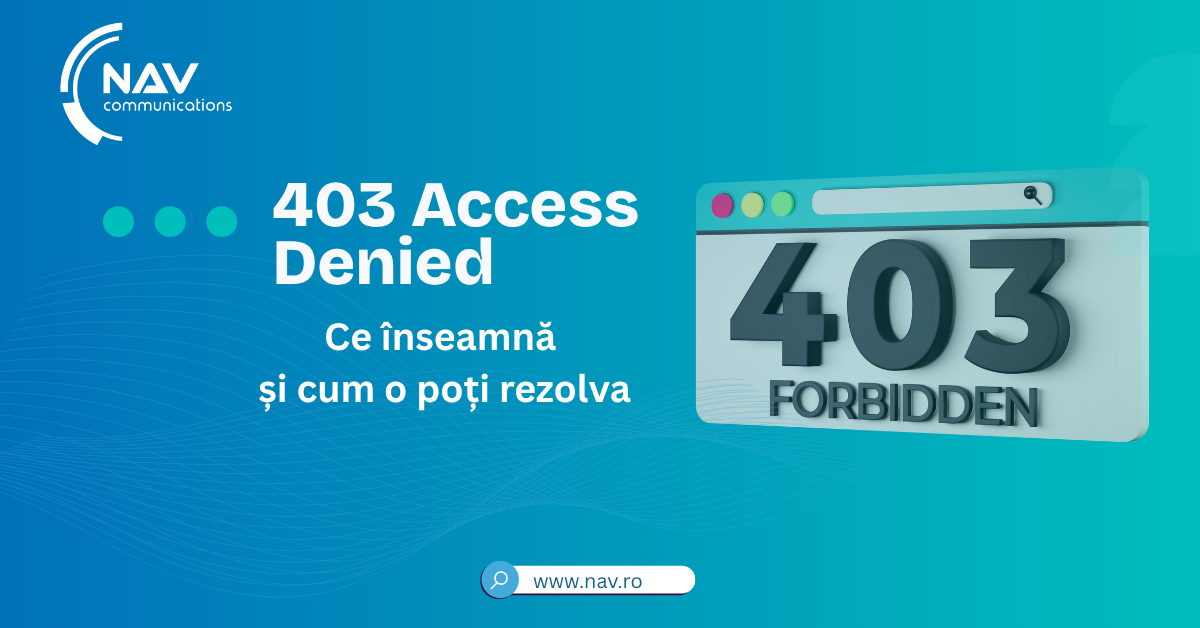 Eroarea 403 Access Denied – Ce înseamnă și cum o poți rezolva