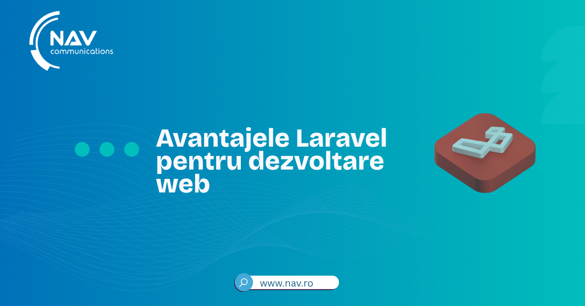 Avantajele Laravel pentru dezvoltare web