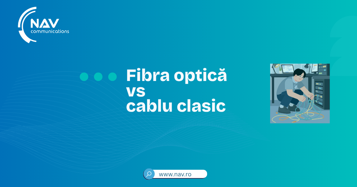 Fibra optică vs cablu clasic: care este alegerea potrivită?