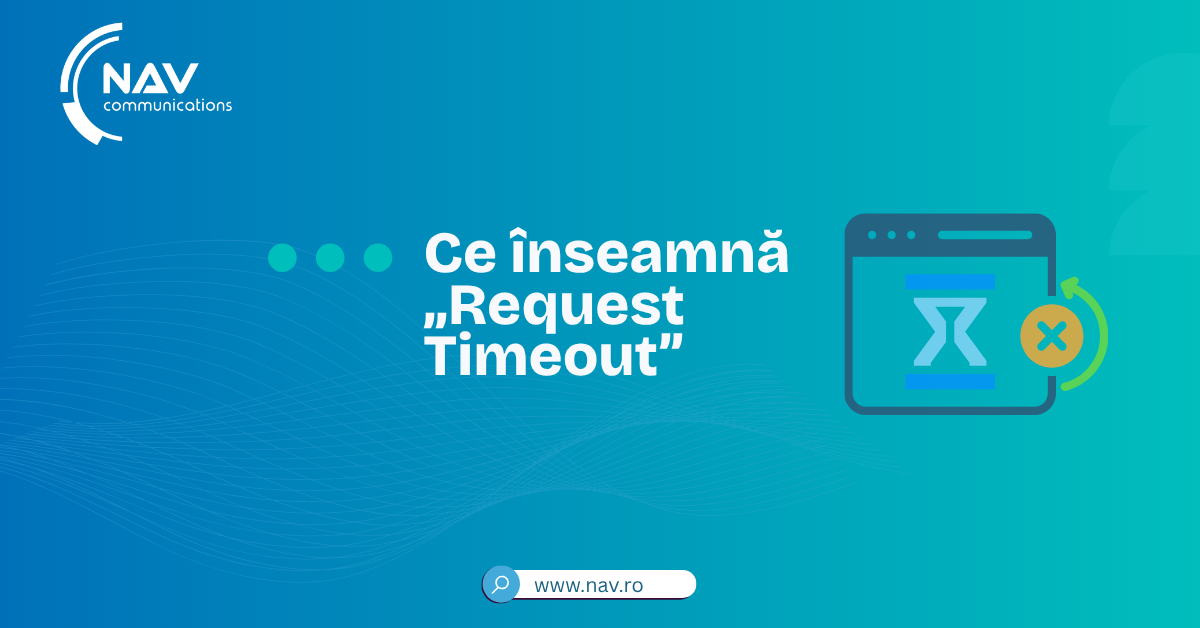 Ce înseamnă „Request Timeout” și cum îl rezolvi